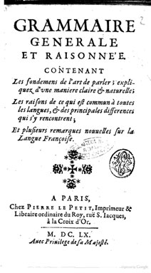 A. Arnauld, Grammaire generale et raisonnée. Auec les Nouuelles methodes pour apprendre facilement et en peu de temps les langues italienne et espagnole
